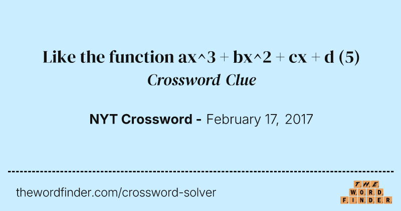 Like the function ax^3 + bx^2 + cx + d crossword clue image