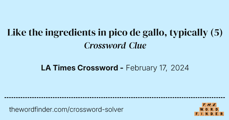 Like the ingredients in pico de gallo, typically crossword clue image