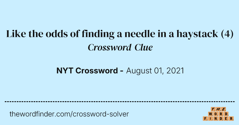 Like the odds of finding a needle in a haystack crossword clue image