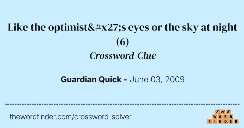 Like the optimist's eyes or the sky at night crossword clue image