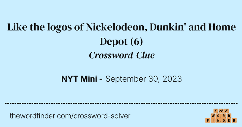 Like the logos of Nickelodeon, Dunkin' and Home Depot crossword clue image