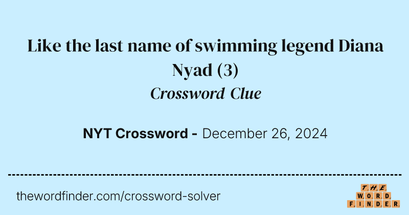 Like the last name of swimming legend Diana Nyad crossword clue image