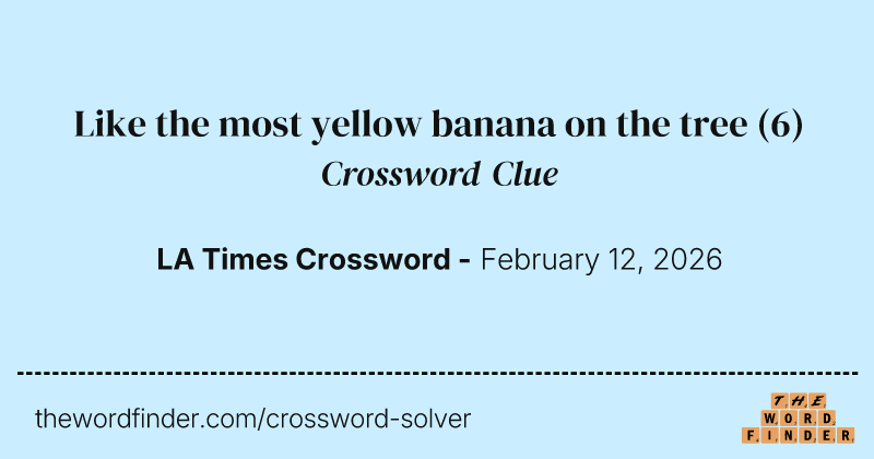 Like the most yellow banana on the tree crossword clue image