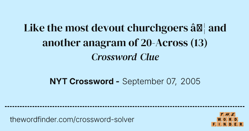 Like the most devout churchgoers … and another anagram of 20-Across crossword clue image