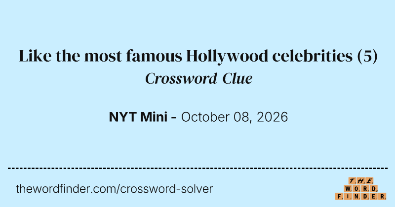 Like the most famous Hollywood celebrities crossword clue image