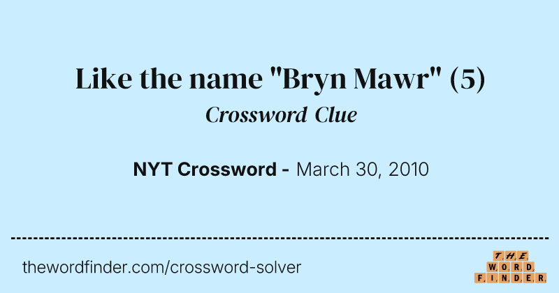 Like the name "Bryn Mawr" crossword clue image