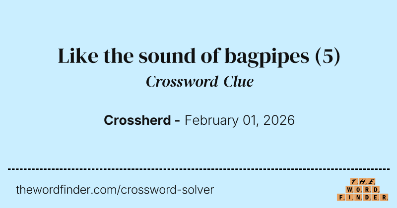 Like the sound of bagpipes crossword clue image