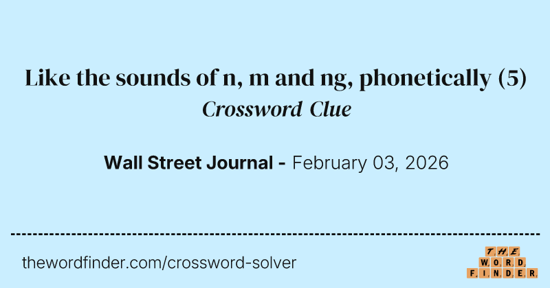 Like the sounds of n, m and ng, phonetically crossword clue image