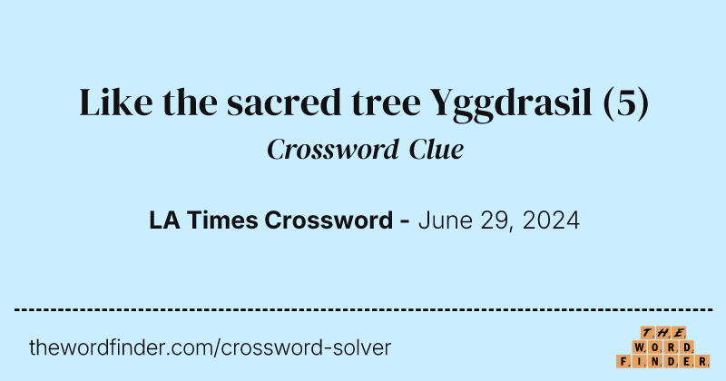 Like the sacred tree Yggdrasil crossword clue image