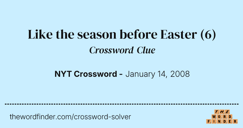 Like the season before Easter crossword clue image