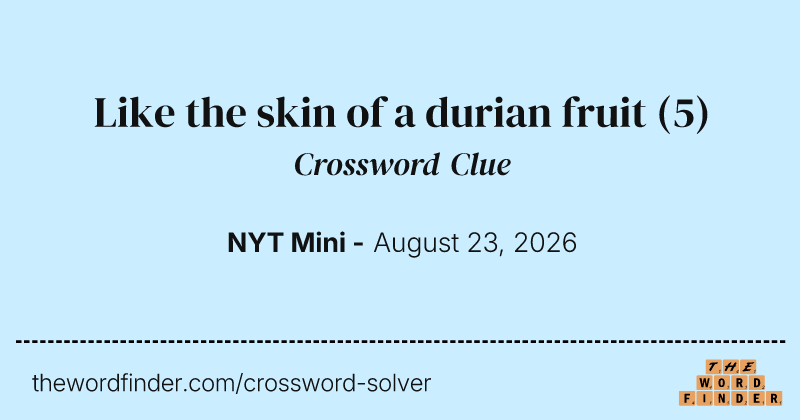 Like the skin of a durian fruit crossword clue image