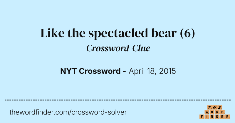Like the spectacled bear crossword clue image