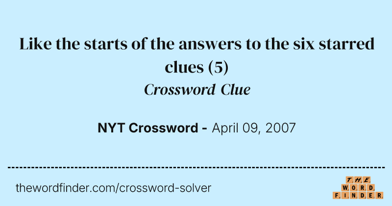 Like the starts of the answers to the six starred clues crossword clue image