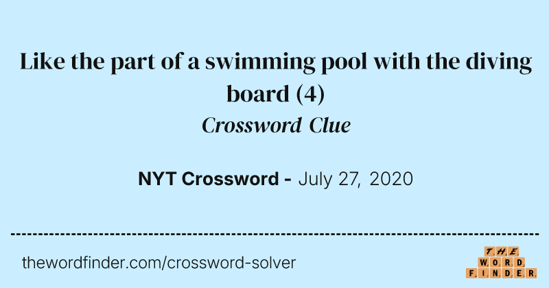 Like the part of a swimming pool with the diving board crossword clue image