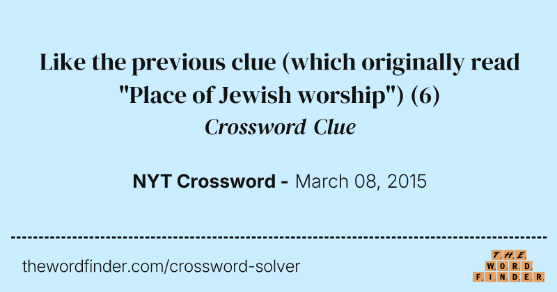 Like the previous clue (which originally read "Place of Jewish worship") crossword clue image