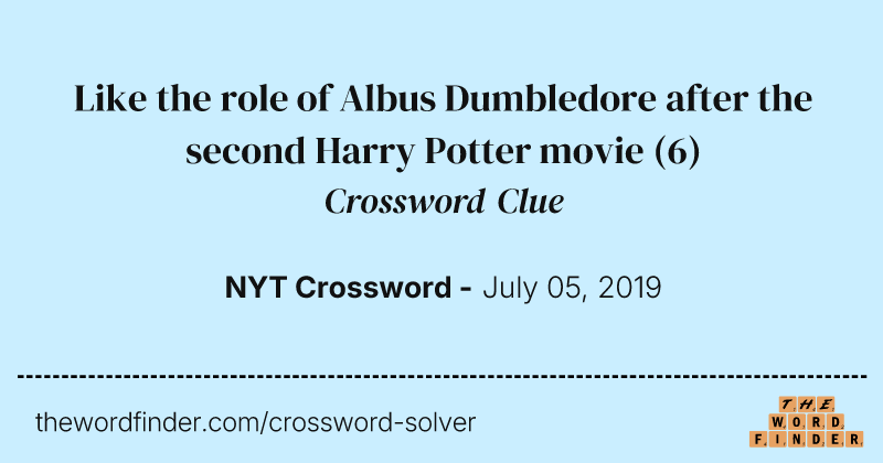 Like the role of Albus Dumbledore after the second Harry Potter movie crossword clue image
