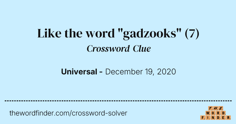 Like the word "gadzooks" crossword clue image