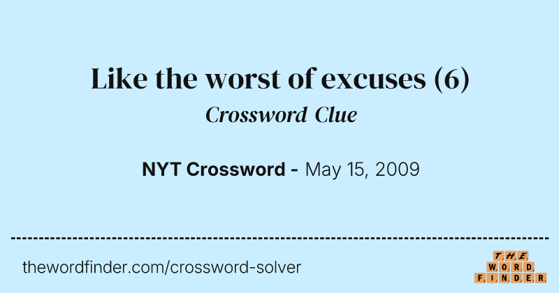Like the worst of excuses crossword clue image
