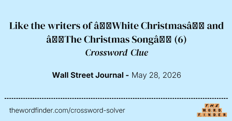 Like the writers of “White Christmas” and “The Christmas Song” crossword clue image