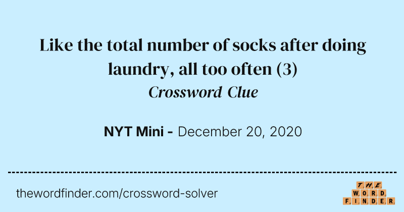 Like the total number of socks after doing laundry, all too often crossword clue image