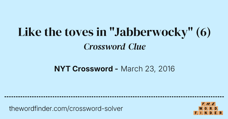 Like the toves in "Jabberwocky" crossword clue image