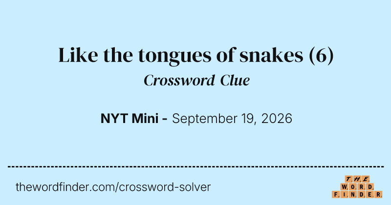 Like the tongues of snakes crossword clue image