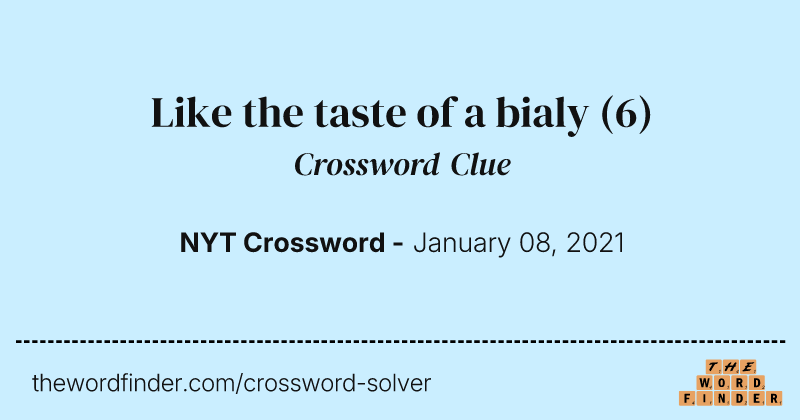Like the taste of a bialy crossword clue image