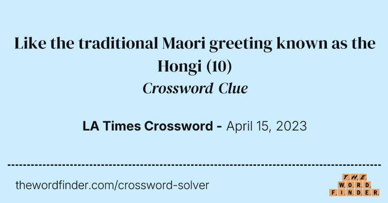 Like the traditional Maori greeting known as the Hongi crossword clue image