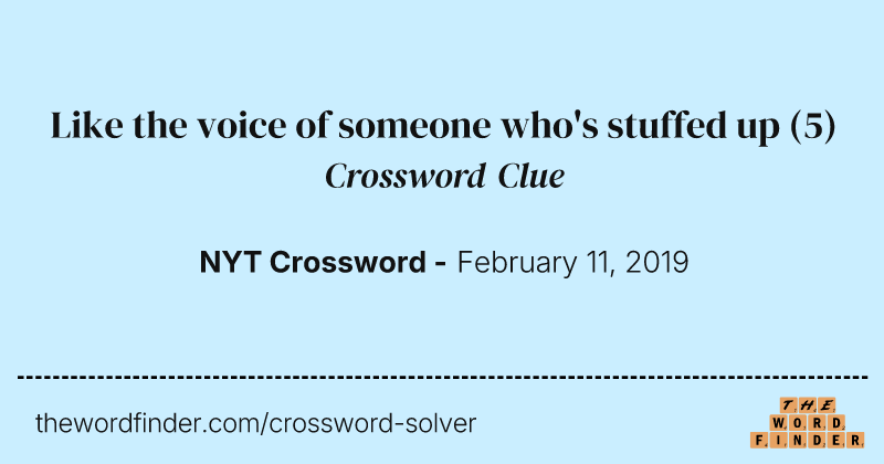 Like the voice of someone who's stuffed up crossword clue image