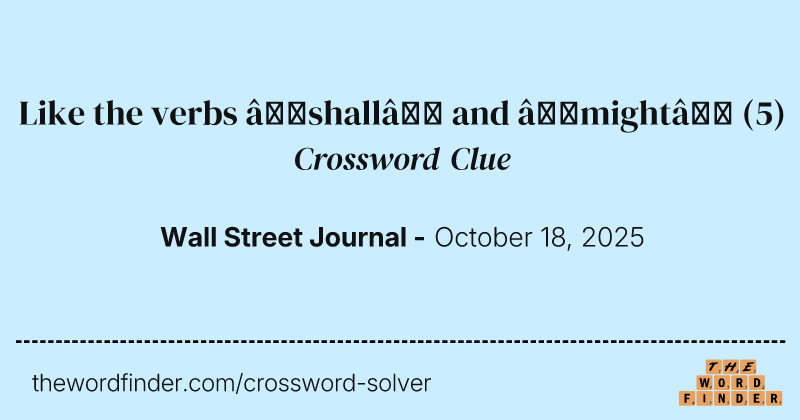 Like the verbs “shall” and “might” crossword clue image