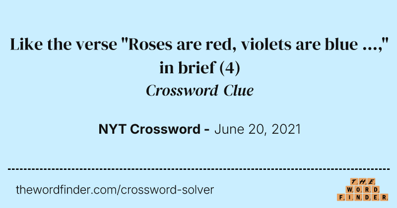 Like the verse "Roses are red, violets are blue ...," in brief crossword clue image