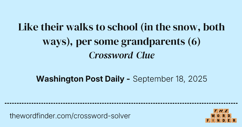Like their walks to school (in the snow, both ways), per some grandparents crossword clue image