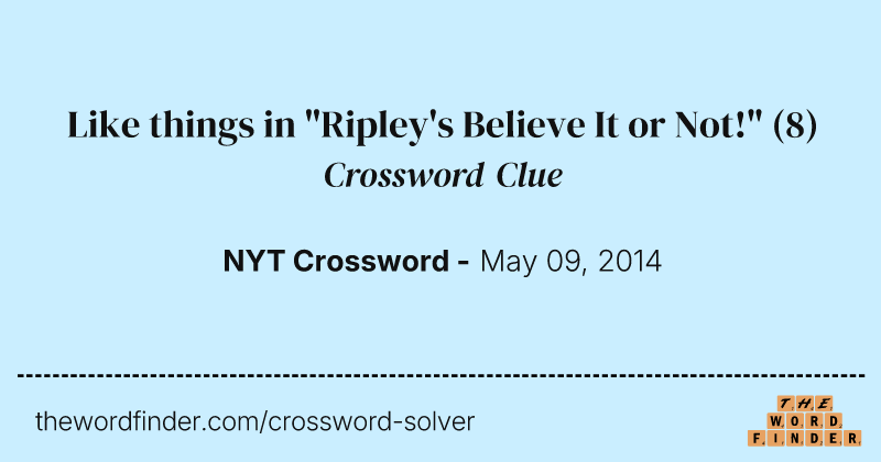 Like things in "Ripley's Believe It or Not!" crossword clue image