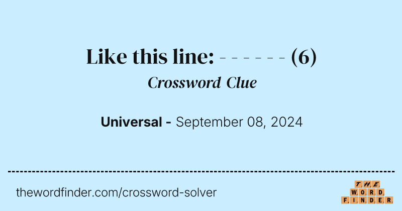 Like this line: - - - - - - crossword clue image