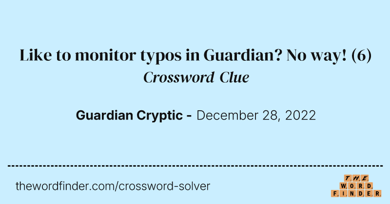 Like to monitor typos in Guardian? No way! crossword clue image