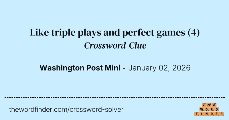 Like triple plays and perfect games crossword clue image