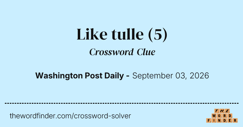 Like tulle crossword clue image