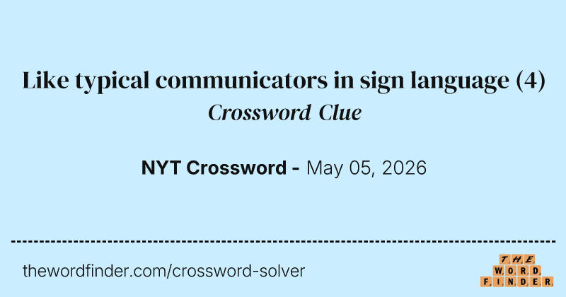 Like typical communicators in sign language crossword clue image