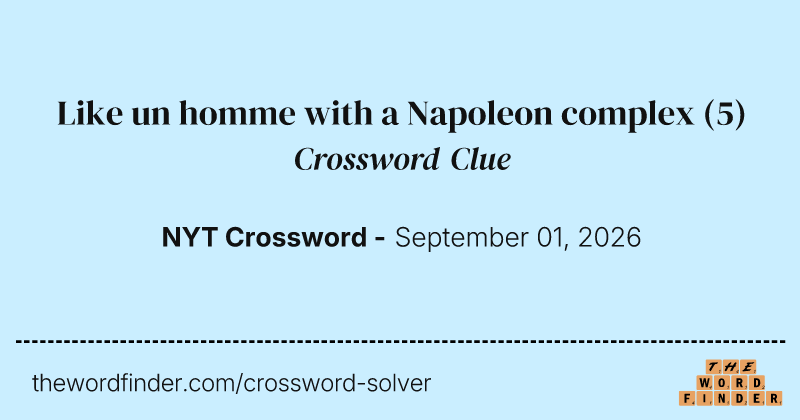Like un homme with a Napoleon complex crossword clue image