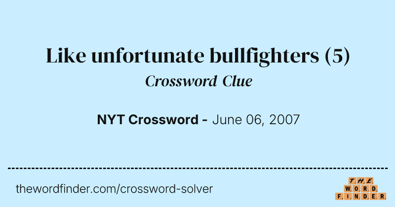 Like unfortunate bullfighters crossword clue image