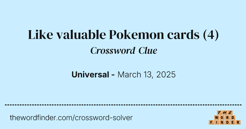 Like valuable Pokemon cards crossword clue image