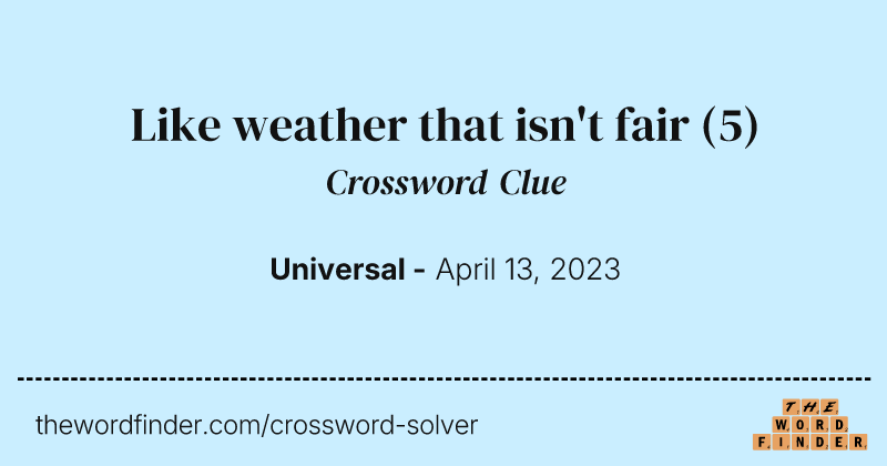 Like weather that isn't fair crossword clue image