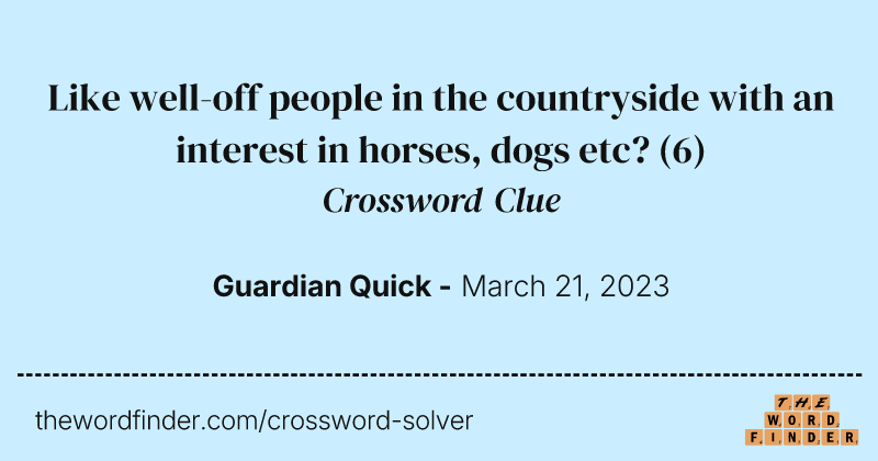 Like well-off people in the countryside with an interest in horses, dogs etc? crossword clue image