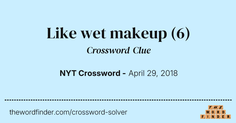 Like wet makeup crossword clue image