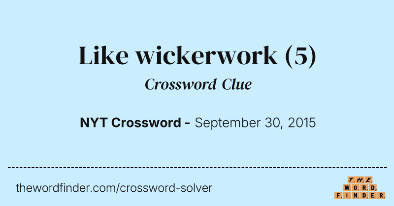 Like wickerwork crossword clue image