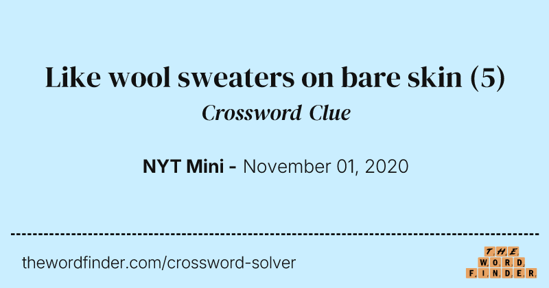 Like wool sweaters on bare skin crossword clue image