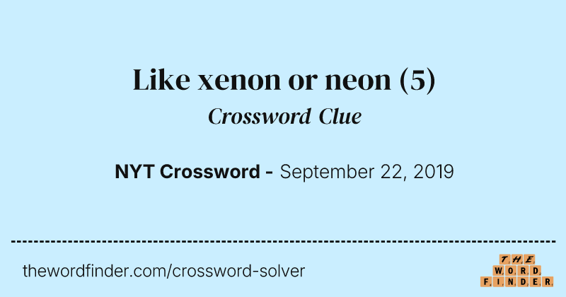 Like xenon or neon crossword clue image