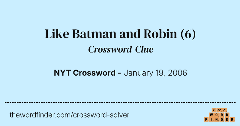 Like Batman and Robin crossword clue image
