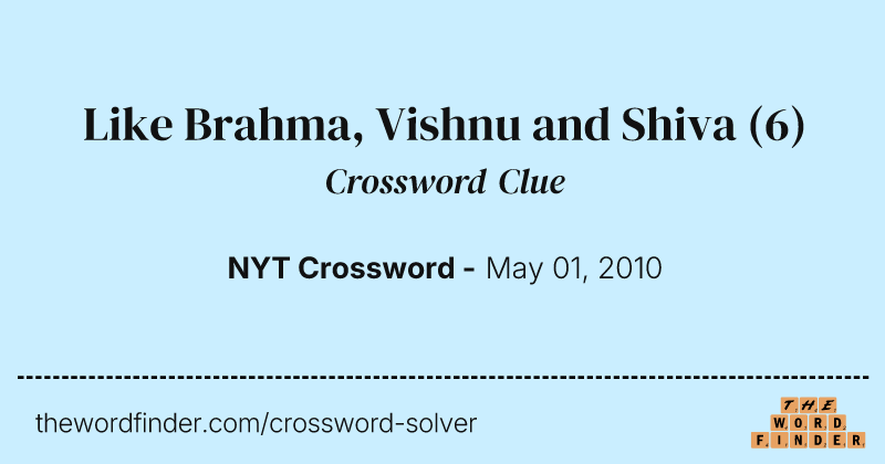 Like Brahma, Vishnu and Shiva crossword clue image
