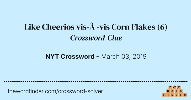 Like Cheerios vis-à-vis Corn Flakes crossword clue image